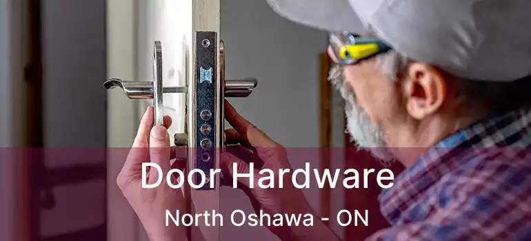  Door Hardware North Oshawa - ON