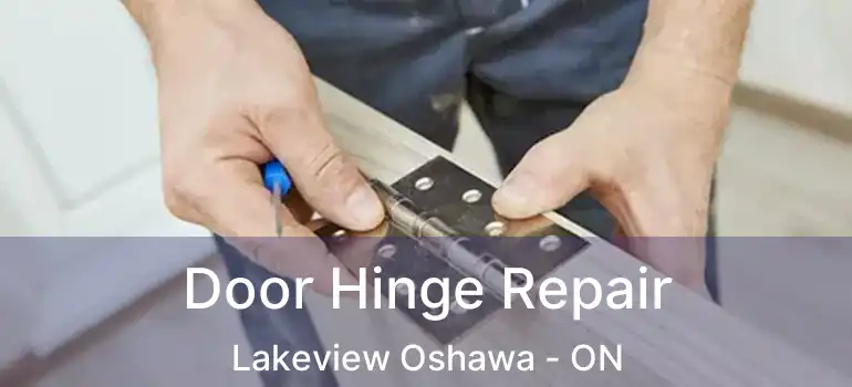  Door Hinge Repair Lakeview Oshawa - ON