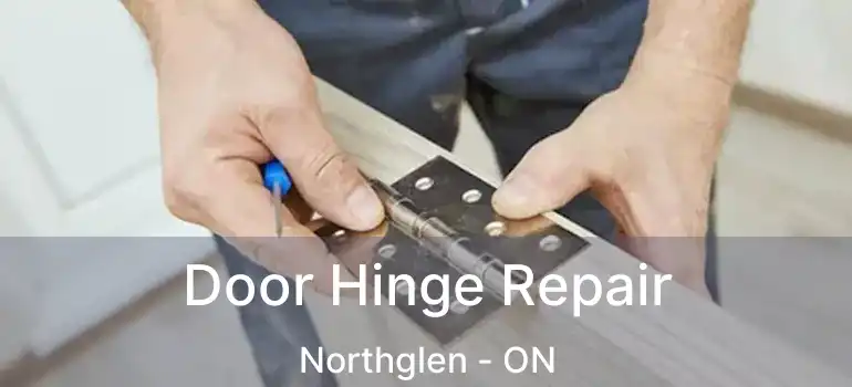  Door Hinge Repair Northglen - ON