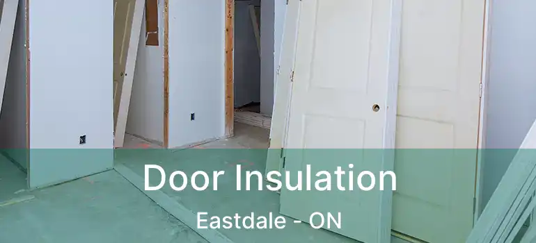 Door Insulation Eastdale - ON