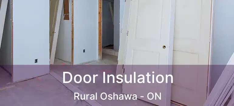 Door Insulation Rural Oshawa - ON