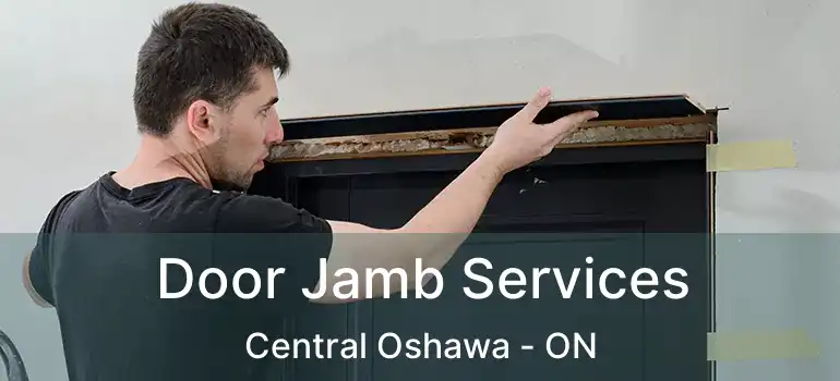 Door Jamb Services Central Oshawa - ON