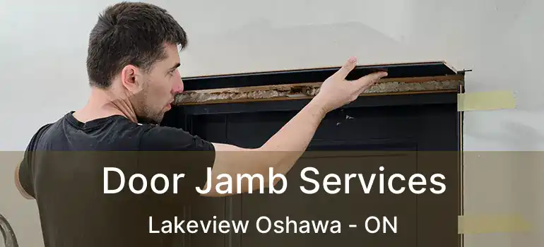 Door Jamb Services Lakeview Oshawa - ON