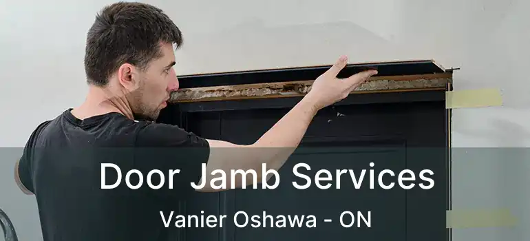  Door Jamb Services Vanier Oshawa - ON