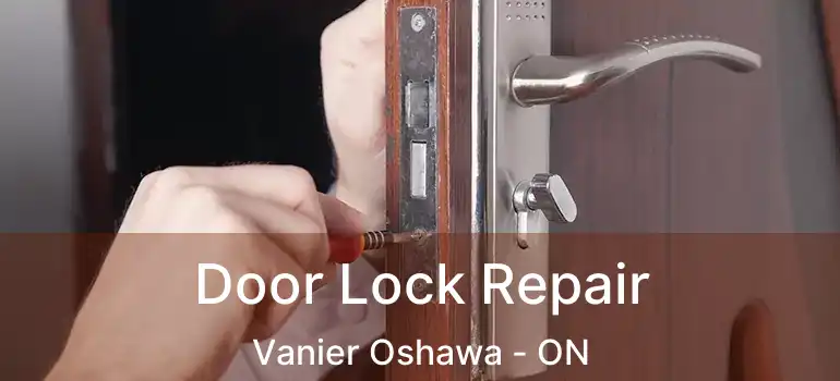 Door Lock Repair Vanier Oshawa - ON