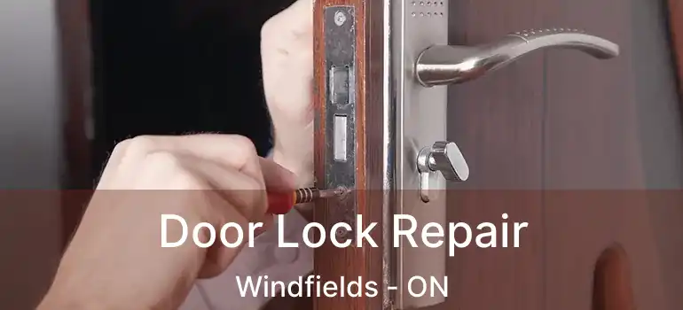 Door Lock Repair Windfields - ON