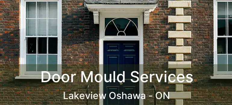  Door Mould Services Lakeview Oshawa - ON