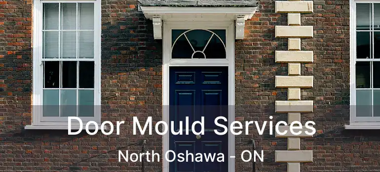 Door Mould Services North Oshawa - ON