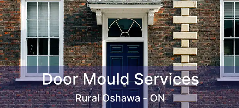 Door Mould Services Rural Oshawa - ON