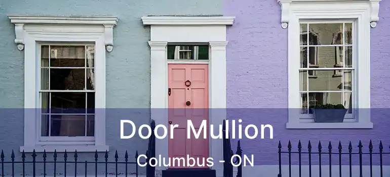 Door Mullion Columbus - ON