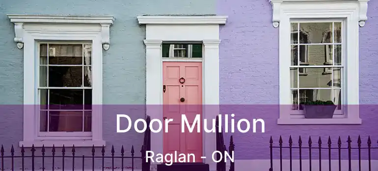 Door Mullion Raglan - ON