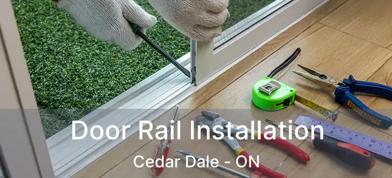 Door Rail Installation Cedar Dale - ON