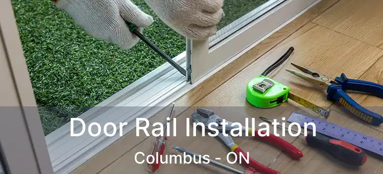 Door Rail Installation Columbus - ON