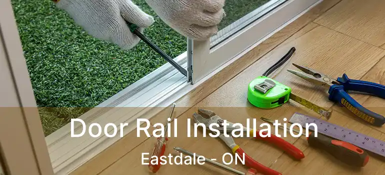  Door Rail Installation Eastdale - ON