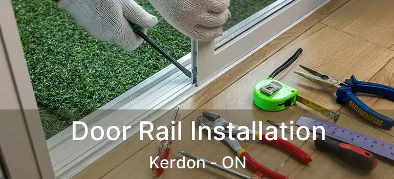  Door Rail Installation Kerdon - ON
