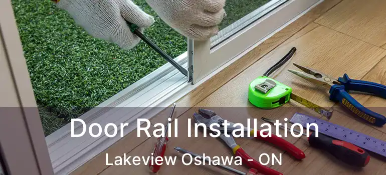  Door Rail Installation Lakeview Oshawa - ON