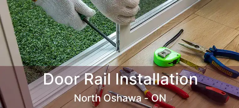  Door Rail Installation North Oshawa - ON