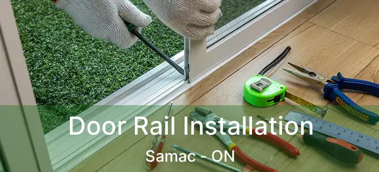 Door Rail Installation Samac - ON