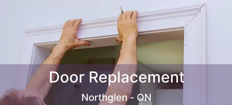  Door Replacement Northglen - ON