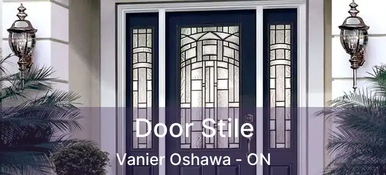 Door Stile Vanier Oshawa - ON