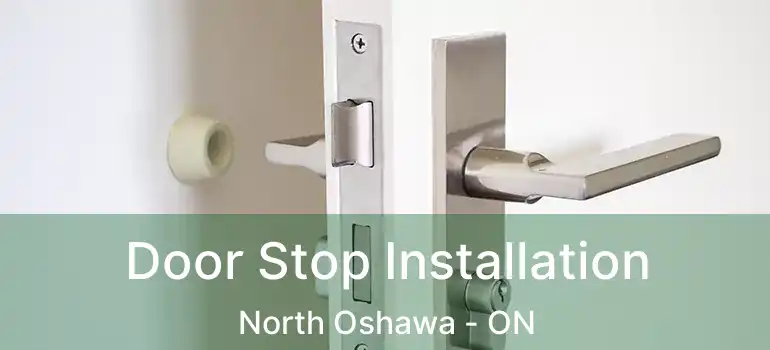  Door Stop Installation North Oshawa - ON