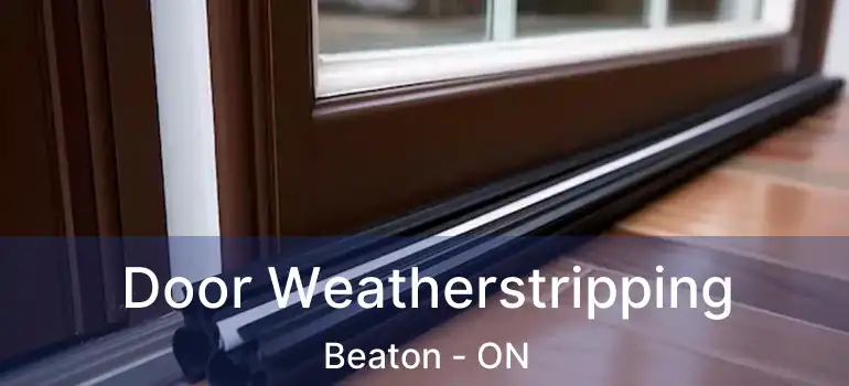 Door Weatherstripping Beaton - ON