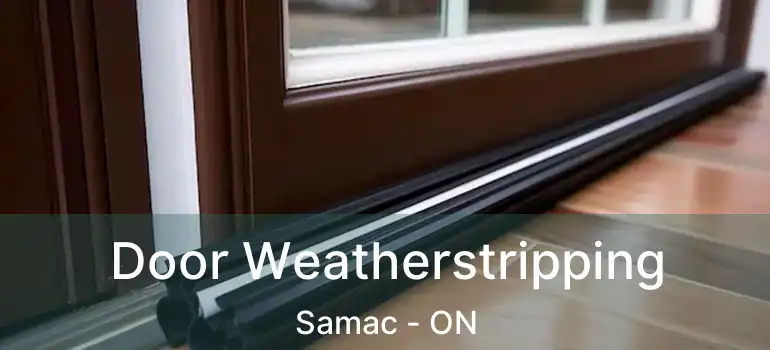 Door Weatherstripping Samac - ON