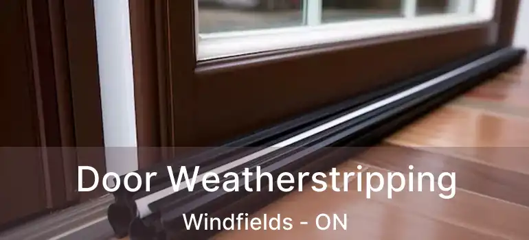 Door Weatherstripping Windfields - ON