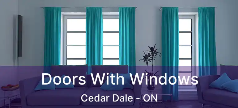  Doors With Windows Cedar Dale - ON