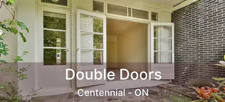 Double Doors Centennial - ON