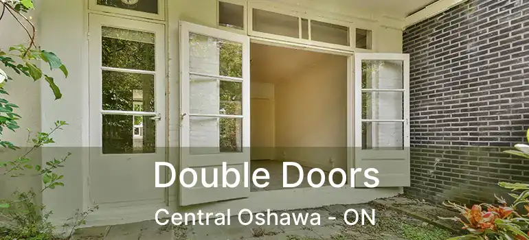 Double Doors Central Oshawa - ON