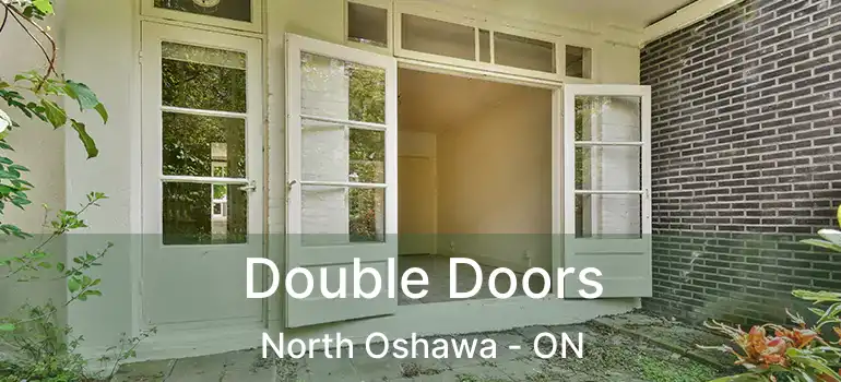 Double Doors North Oshawa - ON