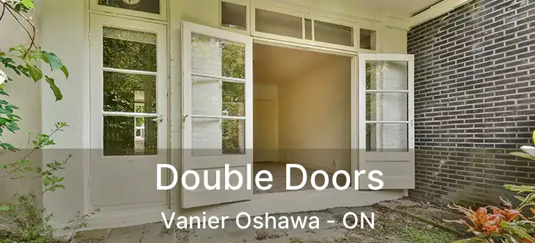 Double Doors Vanier Oshawa - ON