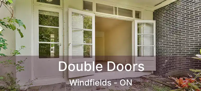 Double Doors Windfields - ON