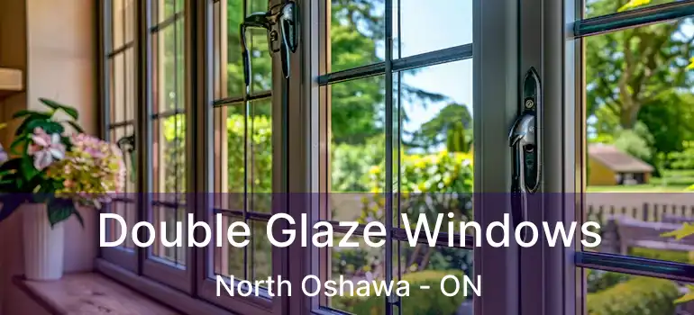  Double Glaze Windows North Oshawa - ON