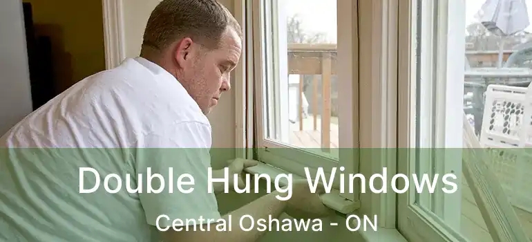  Double Hung Windows Central Oshawa - ON