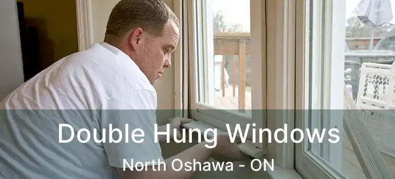  Double Hung Windows North Oshawa - ON