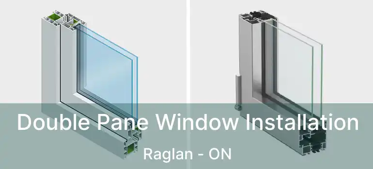  Double Pane Window Installation Raglan - ON