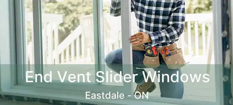 End Vent Slider Windows Eastdale - ON