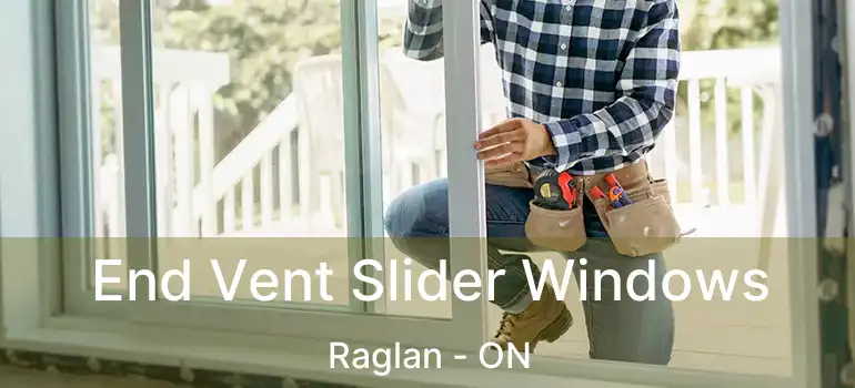 End Vent Slider Windows Raglan - ON
