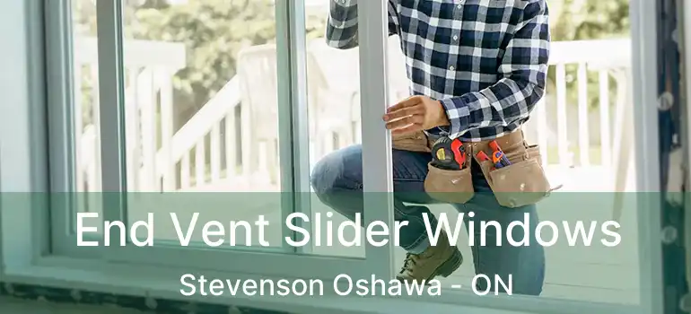 End Vent Slider Windows Stevenson Oshawa - ON