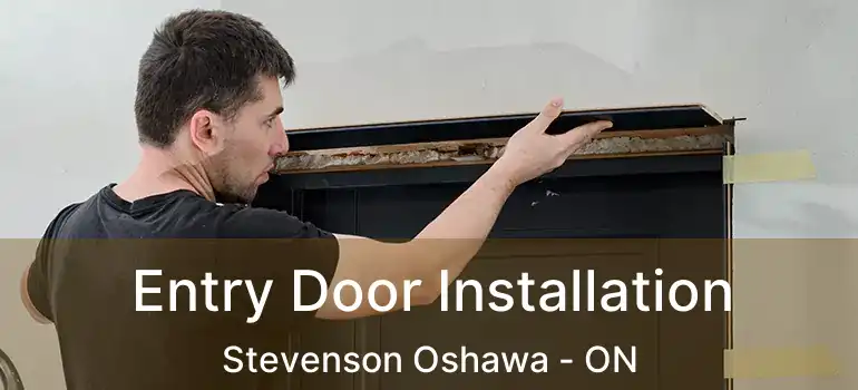 Entry Door Installation Stevenson Oshawa - ON