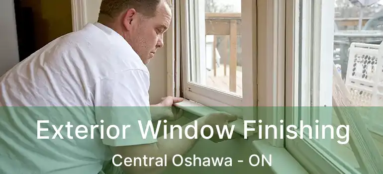 Exterior Window Finishing Central Oshawa - ON
