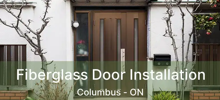 Fiberglass Door Installation Columbus - ON