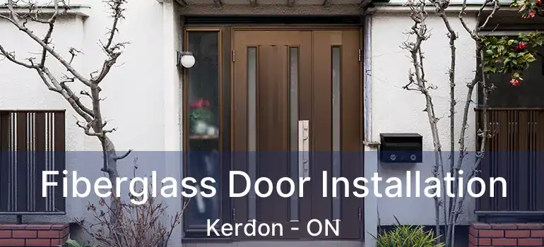 Fiberglass Door Installation Kerdon - ON