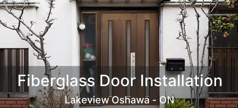 Fiberglass Door Installation Lakeview Oshawa - ON