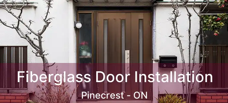 Fiberglass Door Installation Pinecrest - ON