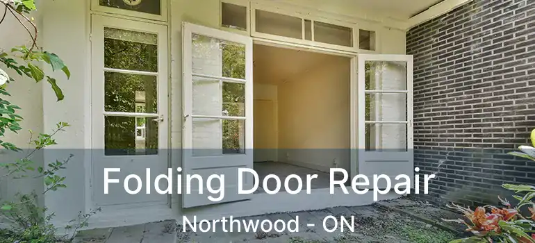 Folding Door Repair Northwood - ON