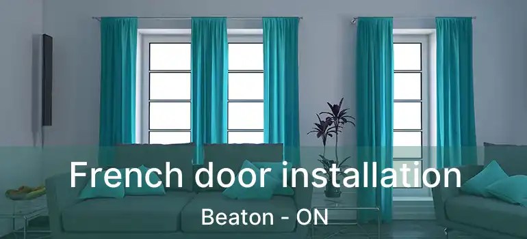  French door installation Beaton - ON