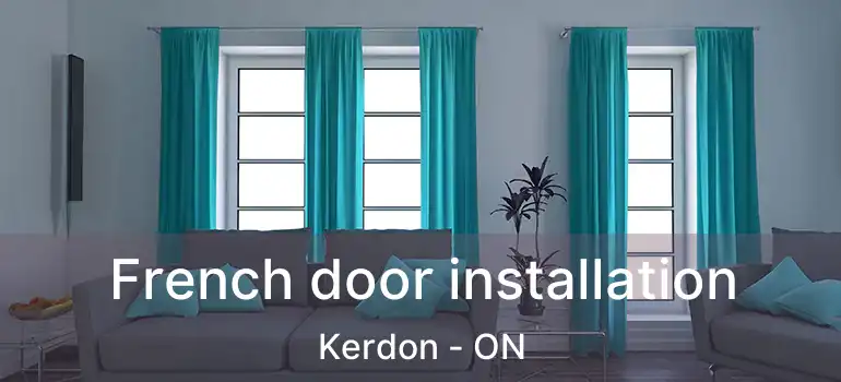  French door installation Kerdon - ON